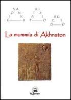 La mummia di Akhnaton di Giovanni P. Sergio edito da Il Calamaio