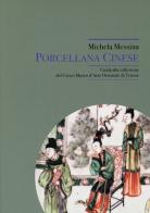 Porcellana cinese. Guida alla collezione del Civico Museo d'Arte Orientale di Trieste di Michela Messina edito da Civici Musei Storia ed Arte