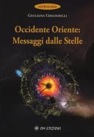 Occidente e Oriente messaggi delle stelle di Giuliana Ghiandelli edito da OM