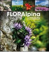 Floralpina. I fiori più belli delle Alpi di Antonio Sarzo edito da Curcu & Genovese Ass.