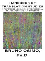 Handbook of translation studies. A reference volume for professional translators and M.A. students di Bruno Osimo edito da Osimo Bruno