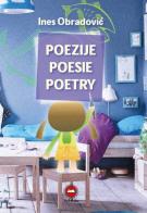 Poezije-Poesie-Poetry. Ediz. multilingue di Ines Obradovic edito da The Writer