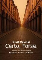 Certo, forse di Silvia Mancini edito da Youcanprint