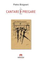 Cantare (e) è pregare di Pietro Bisignani edito da Armando Editore