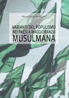 Varianti del populismo nei paesi a maggioranza musulmana di Maria Anna Pennucci edito da Gambini Editore