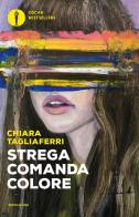 Strega comanda colore di Chiara Tagliaferri edito da Mondadori