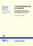 I costituzionalisti e l'Europa. Riflessioni sui mutamenti costituzionali nel processo d'integrazione europea. Atti del Seminario (Roma) edito da Giuffrè