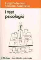 I test psicologici. Teorie e tecniche di Luigi Pedrabissi, Massimo Santinello edito da Il Mulino