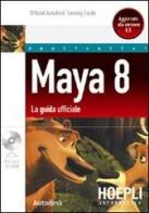 Maya 8. La guida ufficiale. Con CD-ROM edito da Hoepli