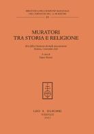Muratori tra storia e religione. Atti della Giornata di Studi muratoriani (Modena, 3 novembre 2020) di Fabio Marri edito da Olschki