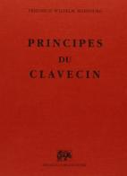 Principes de Clavicin (rist. anast.) di Friedrich W. Marpourg edito da Forni
