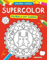 Supercolor. Mandala per bambini. Ediz. illustrata edito da La Rana Volante