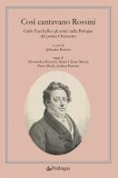 Così cantavano Rossini. Carlo Zucchelli e gli amici nella Bologna del primo Ottocento. Con CD-Audio edito da Edizioni Pendragon