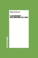 La blockchain nell'industria del food di Raffaele Silvestri edito da Franco Angeli