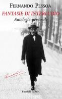 Fantasie di interludio. Antologia personale (1914-1935) di Fernando Pessoa edito da Passigli