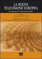 La nuova televisione europea. Commento al «Decreto Romani» di Vincenzo Zeno Zencovich edito da Maggioli Editore