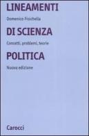 Lineamenti di scienza politica. Concetti, problemi, teorie di Domenico Fisichella edito da Carocci
