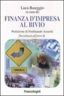 Finanza d'impresa al bivio di Luca Baseggio edito da Franco Angeli