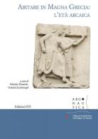 Abitare in Magna Grecia: l'età arcaica edito da Edizioni ETS