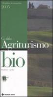 Guida agli agriturismo bio 2005 di Federico Lacche edito da Tecniche Nuove