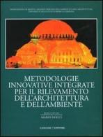 Metodologie innovative integrate per il rilevamento dell'architettura e dell'ambiente di Mario Docci edito da Gangemi Editore