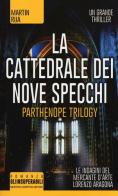 La cattedrale dei nove specchi. Parthenope trilogy di Martin Rua edito da Newton Compton Editori