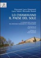 Lo chiamavano il paese del sole. Il fotovoltaico italiano tra spontaneo insediamento e pianificazione di Giovanni L. Giannuzzi, L. Valori, R. Basosi edito da Aracne