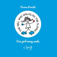 The Girl Who Walks On The Clouds di Franca Panichi edito da CLEUP