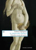 Il gesto più antico. Filosofia e icone del pudore di Andrea Tagliapietra edito da Donzelli