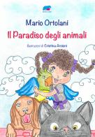 Il paradiso degli animali di Mario Ortolani edito da Bertoni