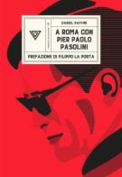 A Roma con Pier Paolo Pasolini di Daniel Raffini edito da Perrone