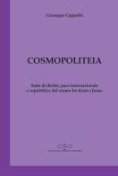 Cosmopoliteia. Stato di diritto, pace internazionale e repubblica del cosmo fra Kant e Jonas di Giuseppe Cappello edito da Giuliano Ladolfi Editore