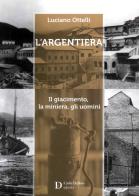 L' Argentiera di Luciano Ottelli edito da Carlo Delfino Editore