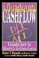 I quadranti del cashflow. Guida per la libertà finanziaria di Robert T. Kiyosaki, Sharon L. Lechter edito da Gribaudi