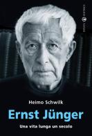 Ernst Jünger. Una vita lunga un secolo di Heimo Schwilk edito da Effatà