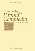 Commento della «Divina Commedia». Canti XX-XXIV di Santino Cavaciuti edito da Cesati