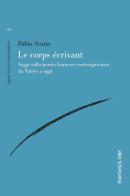 Le corps écrivant. Saggi sulla poesia francese contemporanea da Valéry a oggi di Fabio Scotto edito da Rosenberg & Sellier