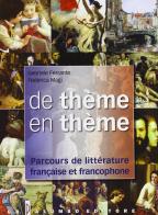 De theme en theme. Parcours de littérature français et francophone. Per le Scuole superiori. Con espansione online