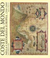 Coste del mondo nella cartografia europea (1500-1900) di Paola Presciuttini edito da Priuli & Verlucca