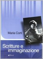 Scritture e immaginazione di Maria Corti edito da Manni