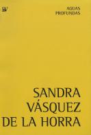 Sandra Vásquez de la Horra. Aguas profundas di Sandra Vasquez edito da Bandecchi & Vivaldi
