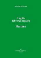 Hermes. Il sigillo del verde mistero di Nunzio Olivieri edito da Tassinari