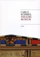 Carlo Schmidl Theatre Museum. Guide di Marta Finzi, Anna Krekic edito da Civici Musei Storia ed Arte