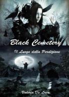Black cemetery. Il luogo della perdizione di Valeria De Luca edito da Youcanprint