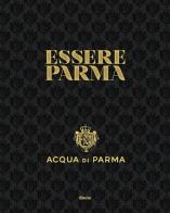 Essere Parma. Ediz. illustrata edito da Mondadori Electa