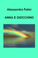 Anna e Gioacchino di Alessandra Palisi edito da ilmiolibro self publishing