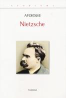 Aforismi di Friedrich Nietzsche edito da Edizioni Theoria