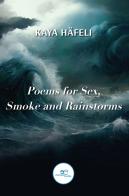 Poems for sex, smoke and rainstorms di Kaya Häfeli edito da Europa Edizioni