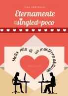 Eternamente #singled@poco vol.1 di Lina Andreozzi edito da Youcanprint