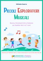 Piccoli esploratori musicali. Musica, psicomotricità e fantasia per bambini dai 3 ai 7 anni. Con espansione online di Michele Guerra edito da Youcanprint